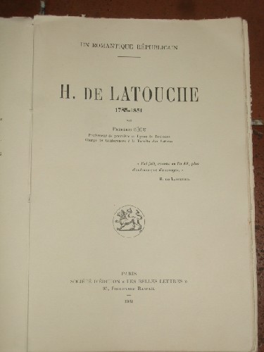 H. De Latouche. 1785 - 1851. Un romantique rpublicain.