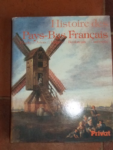 Histoire des Pays-Bas franais. Flandre - Artois - Hainaut - Bou